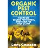 Organic Pest Control: How to Use Organic Pest Control Effectively for Your Garden