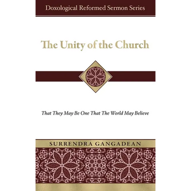 The Unity of the Church: That They May Be One That the World May Believe