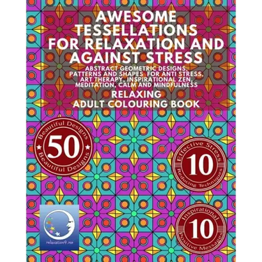RELAXING Adult Colouring Book: Awesome Tessellations For Relaxation And Against Stress - Abstract Geometric Designs, Patterns And Shapes For Relaxati