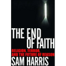 The End of Faith: Religion, Terror, and the Future of Reason