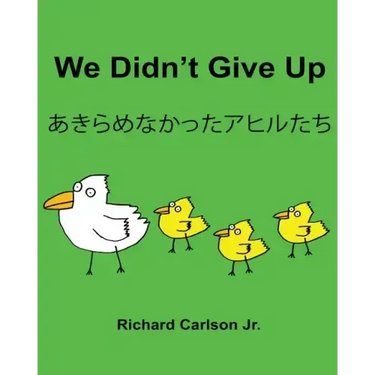 We Didn't Give Up: Children's Picture Book English-Japanese (Bilingual Edition)