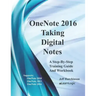 OneNote 2016 - Taking Digital Notes: Supports OneNote 2010, 2013, and 2016