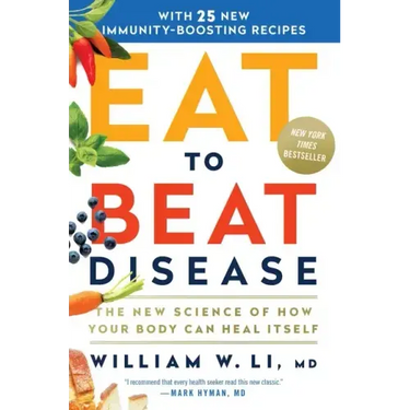 Eat to Beat Disease: The New Science of How Your Body Can Heal Itself