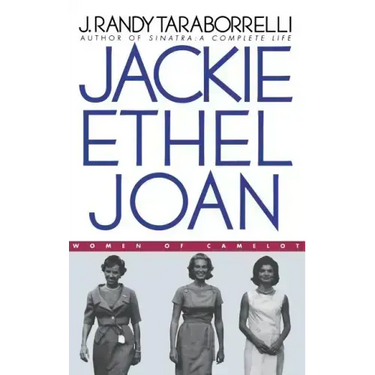 Jackie, Ethel, Joan: Women of Camelot