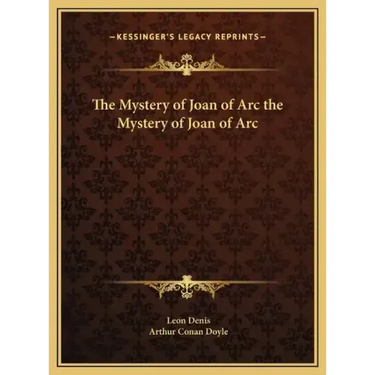 The Mystery of Joan of Arc the Mystery of Joan of Arc