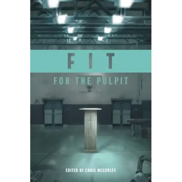 Fit for the Pulpit: The Preacher & His Challenges
