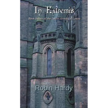 In Extremis: Book Seven of the Latter Annals of Lystra