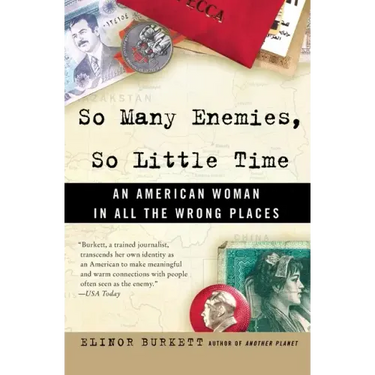 So Many Enemies, So Little Time: An American Woman in All the Wrong Places