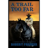A Trail Too Far: A Western Frontier Adventure