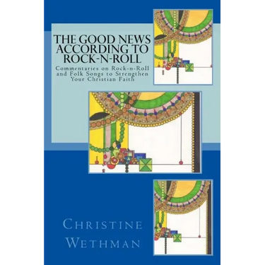 The Good News According to Rock-n-Roll: Commentaries on Rock-n-Roll and Folk Songs to strengthen your faith