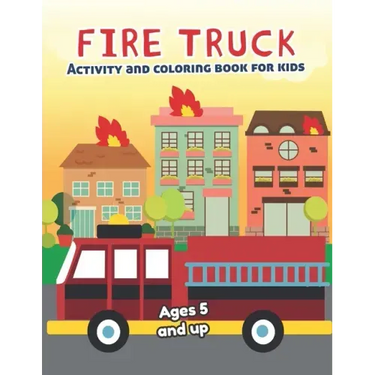 Fire Truck Activity and Coloring Book for kids Ages 5 and up: Fun for boys and girls, Preschool, Kindergarten