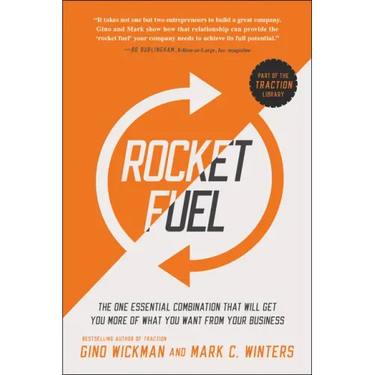 Rocket Fuel: The One Essential Combination That Will Get You More of What You Want from Your Business