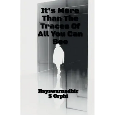 It Is More Than The Traces Of All You Can See!!