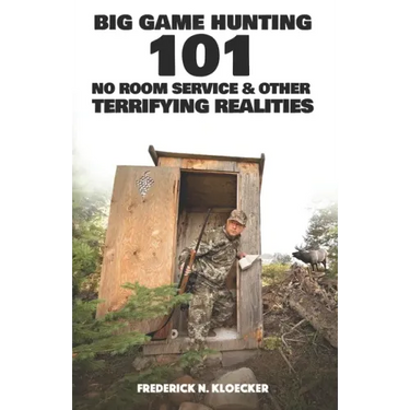 Big Game Hunting 101: No Room Service & Other Terrifying Realities