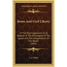 Rome And Civil Liberty: Or The Papal Aggression In Its Relation To The Sovereignty Of The Queen And The Independence Of The Nation (1865)