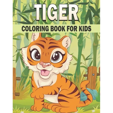 Tiger Coloring Book For Kids: 50 Cute Tiger Designs for Kids And Toddlers