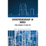 Entrepreneurship in Korea: From Chaebols to Start-ups