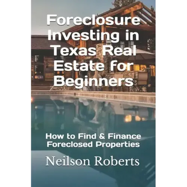Foreclosure Investing in Texas Real Estate for Beginners: How to Find & Finance Foreclosed Properties