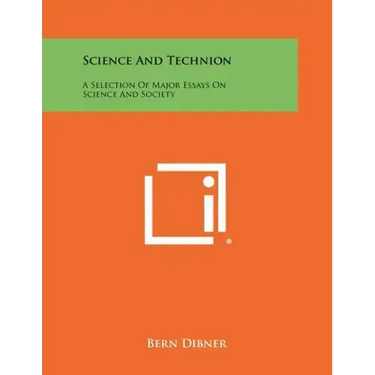Science And Technion: A Selection Of Major Essays On Science And Society