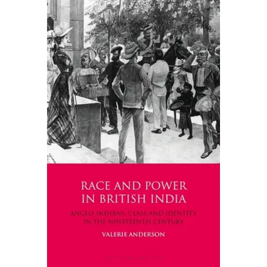 Race and Power in British India: Anglo-Indians, Class and Identity in the Nineteenth Century