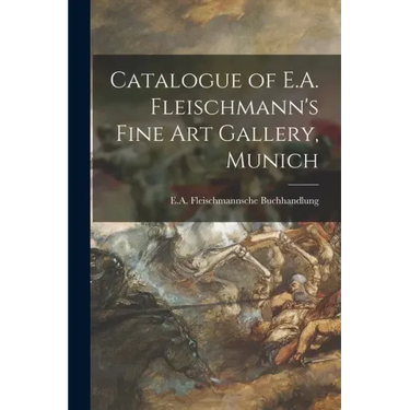 Catalogue of E.A. Fleischmann's Fine Art Gallery, Munich