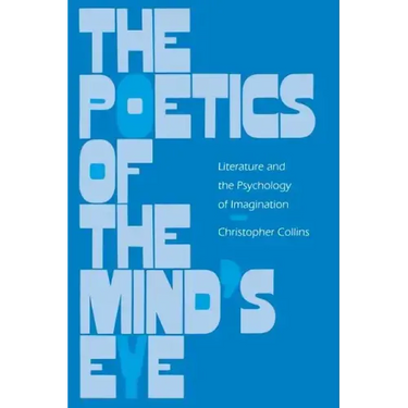The Poetics of the Mind's Eye: Literature and the Psychology of Imagination