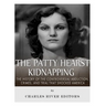 The Patty Hearst Kidnapping: The History of the Controversial Abduction, Crimes, and Trial that Shocked America