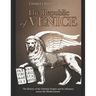 The Republic of Venice: The History of the Venetian Empire and Its Influence across the Mediterranean
