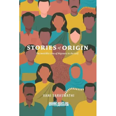 Stories of Origin: The Invisible Lives of Migrant in the Gulf