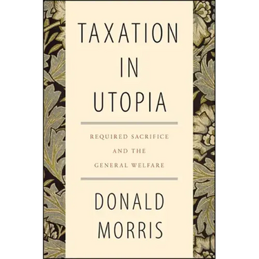 Taxation in Utopia: Required Sacrifice and the General Welfare