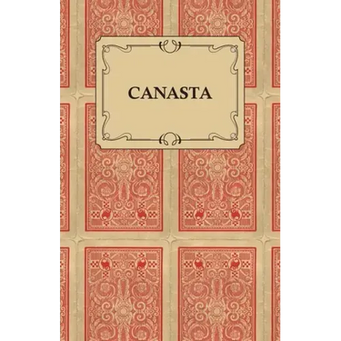 Canasta - A Quick Way to Learn This Popular New Game With Instructions For Skillful Play