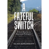 A Fateful Switch: A Novel About Secrets, Regrets and Redemption