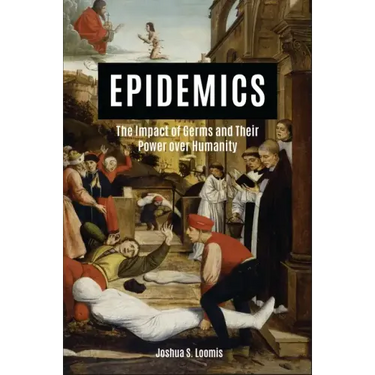 Epidemics: The Impact of Germs and Their Power Over Humanity