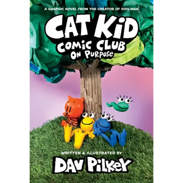 Cat Kid Comic Club: On Purpose: A Graphic Novel (Cat Kid Comic Club #3): From the Creator of Dog Man