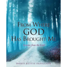 From Where God Has Brought Me