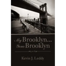 My Brooklyn . . . Your Brooklyn