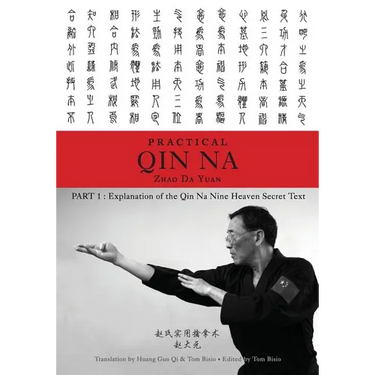 Zhao's Practical Qin Na Part 1: Explanation of the Qin Na Nine Heaven Secret Text