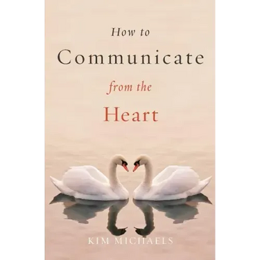 How to Communicate from the Heart