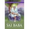 The Triple Incarnations of Sai Baba: Sri Shirdi Sai Baba, Sri Sathya Sai Baba & Future Prema Sai Baba