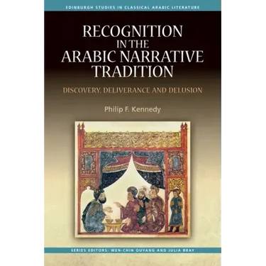 Recognition in the Arabic Narrative Tradition: Discovery, Deliverance and Delusion