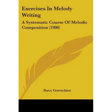 Exercises In Melody Writing: A Systematic Course Of Melodic Composition (1900)