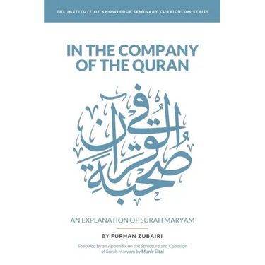 In the Company of the Quran - an Explanation of Sūrah Maryam