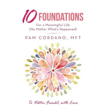 10 Foundations for a Meaningful Life (No Matter What's Happened)