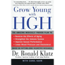 Grow Young with HGH: Amazing Medically Proven Plan to Reverse Aging, the
