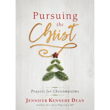 Pursuing the Christ: Prayers for Christmastime
