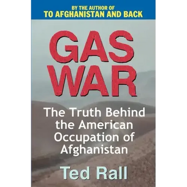 Gas War: The Truth Behind the American Occupation of Afghanistan