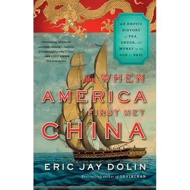 When America First Met China: An Exotic History of Tea, Drugs, and Money in the Age of Sail