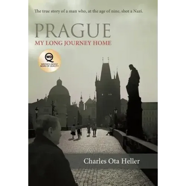 Prague: My Long Journey Home a Memoir of Survival, Denial, and Redemption