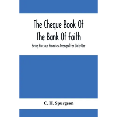 The Cheque Book Of The Bank Of Faith; Being Precious Promises Arranged For Daily Use