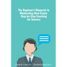 The Beginner's Blueprint to Wholesaling Real Estate: Step-by-Step Coaching for Success